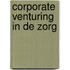Corporate venturing in de zorg