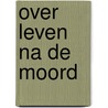 Over leven na de moord door I. van Leiden