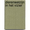 Dierenwelzijn in het vizier door T. van Ham