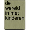 De wereld in met kinderen door Steve Bryant