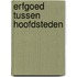 Erfgoed tussen hoofdsteden