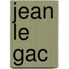 Jean le Gac door Daan van Speybroeck