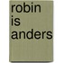 Robin is anders