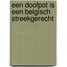 Een doofpot is een Belgisch streekgerecht by Marc Pairon