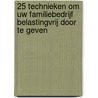 25 technieken om uw familiebedrijf belastingvrij door te geven door Johan Adriaens