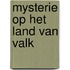 Mysterie op het land van Valk