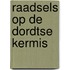 Raadsels op de Dordtse kermis