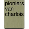 Pioniers van Charlois by Joop van der Hor