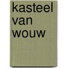 Kasteel van Wouw by Ron Bakx
