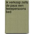 Ik verkoop zelfs de paus een tweepersoons bed