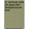 Ik verkoop zelfs de paus een tweepersoons bed by Jan Simons