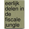 Eerlijk delen in de fiscale jungle door Otto Marres