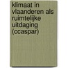 Klimaat in Vlaanderen als ruimtelijke uitdaging (CcASPAR) door Lode Aerts