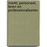 Markt, personeel, leren en professionaliseren door Onbekend