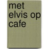 Met Elvis op cafe door Onbekend