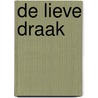 De lieve draak by Marianne Witte