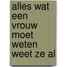 Alles wat een vrouw moet weten weet ze al door Gerd de Ley