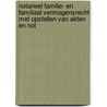 Notarieel familie- en familiaal vermogensrecht met opstellen van akten en not by J. Verstraete