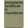 Biologische landbouw in Vlaanderen by Lieve De Cock