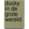 Ducky in de grote wereld by Elsbeth de Jager