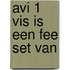 AVI 1 Vis is een fee set van