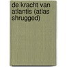 De kracht van Atlantis (Atlas Shrugged) door Ayn Rand