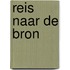 Reis naar de bron