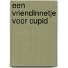 Een vriendinnetje voor Cupid door Malik