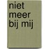 NIET MEER BIJ MIJ