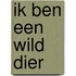 Ik ben een wild dier