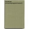 Handboek computerprogrammarecht by Bruno de Vuyst