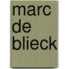 Marc de Blieck by Volkmar Muhleis