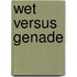 Wet versus genade