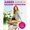 Gezond genieten! door Amber Albarda