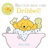 Spetter mee met Dribbel! by Eric Hill