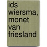 Ids Wiersma, Monet van Friesland by Paulo Martina