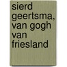 Sierd Geertsma, Van Gogh van Friesland door Paulo Martina