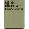 Uit het album van Bruno Ernst door Bruno Ernst