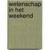 Wetenschap in het weekend door Maren Groven
