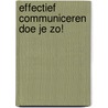 Effectief communiceren doe je zo! door Jos Tielbeke