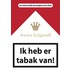 Ik heb er tabak van!