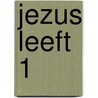 Jezus leeft 1 by H. Lakeman