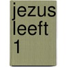 Jezus leeft 1 door H. Lakeman