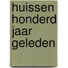 Huissen honderd jaar geleden by Jan Zweers