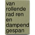 Van rollende rad ren en dampend gespan