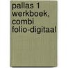 Pallas 1 werkboek, combi folio-digitaal door Onbekend