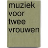 Muziek voor twee vrouwen door Coen Peppelenbos