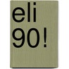 Eli 90! door Onbekend