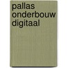 Pallas onderbouw digitaal door Onbekend