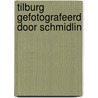 Tilburg gefotografeerd door Schmidlin door J. van Nieuwenhuijzen